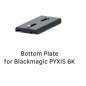 Bottom Plate PYXIS 6K Bottom Plate PYXIS 6K