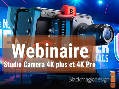 Webinaire Blackmagic Studio Caméra 4K