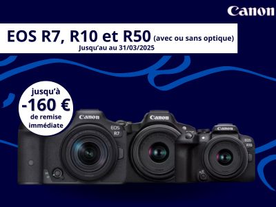 Remise Immédiate EOS R7, R10 et R50 + Optiques Canon