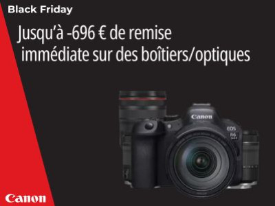 Canon Black Friday : Jusqu'à - 696 € de remise immédiate