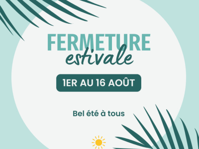 Fermeture Estivale 2026