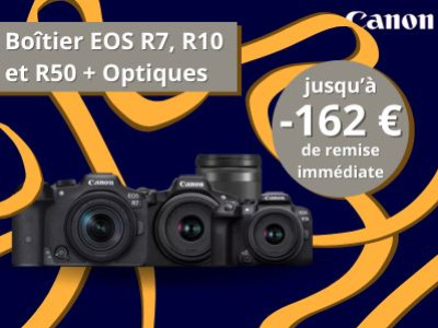 Remise Immédiate EOS R7, R10 et R50 Canon
