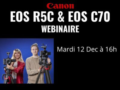 Webinaire Canon EOS R5C & C70